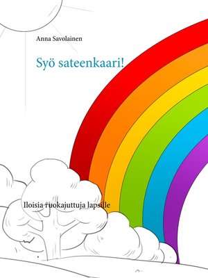 cover image of Syö sateenkaari!